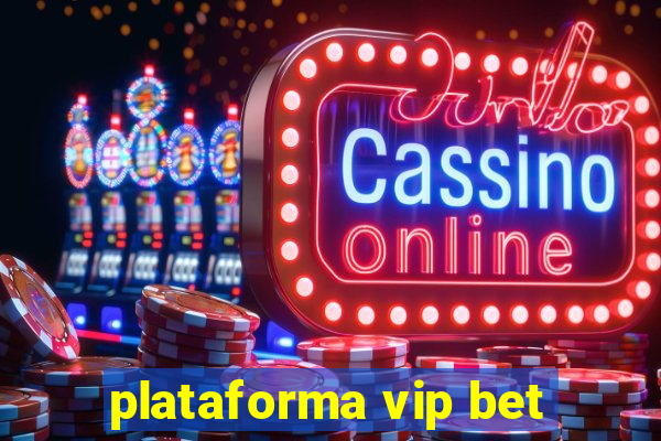 plataforma vip bet